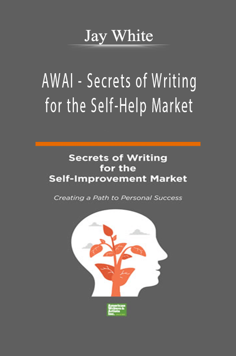 AWAI - Secrets of Writing for the Self-Help Market - Jay WhiteAWAI - Secrets of Writing for the Self-Help Market - Jay White