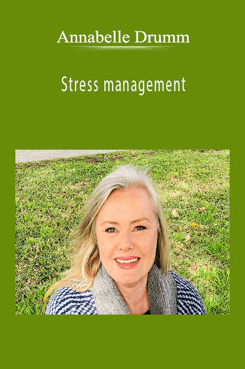 Annabelle Drumm - Stress management.