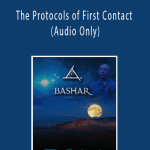 Bashar - The Protocols of First Contact (Audio Only)