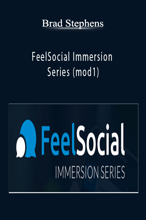 Brad Stephens - FeelSocial Immersion Series (mod1)