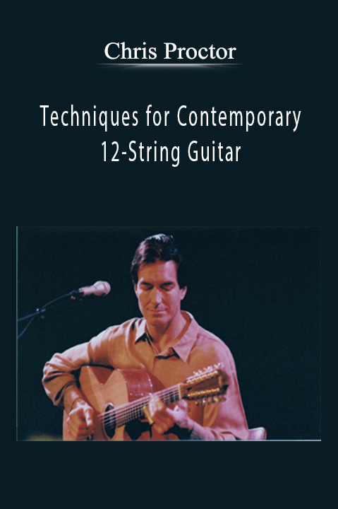 Chris Proctor - Techniques for Contemporary 12-String Guitar.