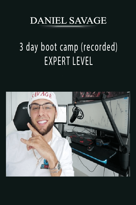 DANIEL SAVAGE - 3 day boot camp (recorded) EXPERT LEVEL.
