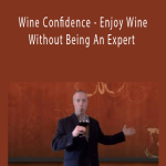 David Baer - Wine Confidence - Enjoy Wine Without Being An Expert