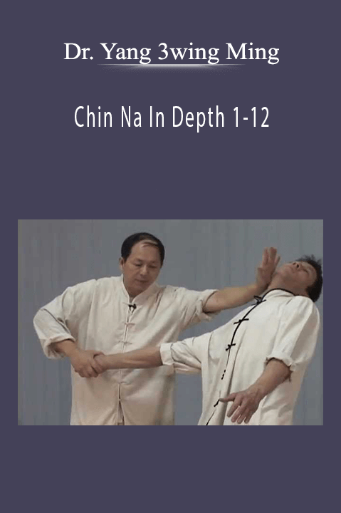 Dr. Yang 3wing Ming - Chin Na In Depth 1-12.