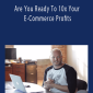Ecom Revolutions - Are You Ready To 10x Your E-Commerce Profits
