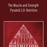 Eric Helms - The Muscle and Strength Pyramid 2.0: Nutrition