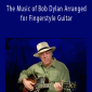 Fred Sokolow - The Music of Bob Dylan Arranged for Fingerstyle Guitar.
