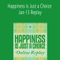 Gary M. Douglas & Dr. Dain Heer - Happiness is Just a Choice Jan-13 Replay