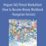 Gary M. Douglas - Hogyan Válj Pénzzé Munkafüzet (How to Become Money Workbook - Hungarian Version)