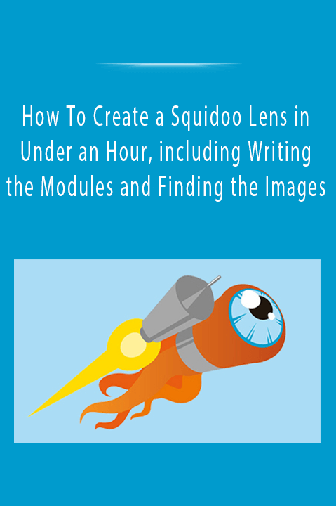 How To Create a Squidoo Lens in Under an Hour, including Writing the Modules and Finding the Images