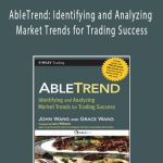 John Wang & Grace Wang - AbleTrend: Identifying and Analyzing Market Trends for Trading Success