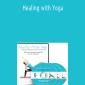 Joseph Muscolino & Jeanine Oburchay - Healing with Yoga