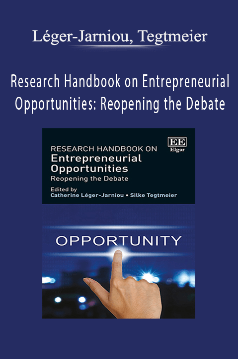 Léger-Jarniou, Tegtmeier - Research Handbook on Entrepreneurial Opportunities: Reopening the Debate