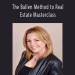 Lori Ballen - The Ballen Method to Real Estate Masterclass