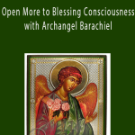Michael Davis Golzmane - Open More to Blessing Consciousness with Archangel Barachiel.