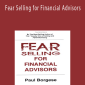 Paul Borgese - Fear Selling for Financial Advisors