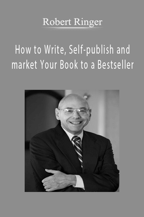 Robert Ringer - How to Write, Self-publish and market Your Book to a Bestseller