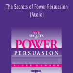 Roger Dawson - The Secrets of Power Persuasion (Audio)