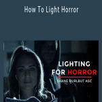 Shane Hurlbut - How To Light Horror