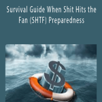 Survival Guide When Shit Hits the Fan (SHTF) Preparedness