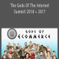 The Gods Of The Internet Summit 2018 + 2017