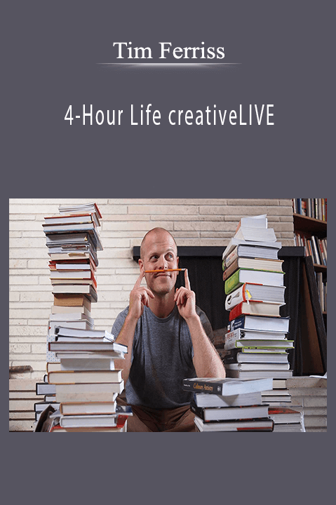 Tim Ferriss - 4-Hour Life creativeLIVE