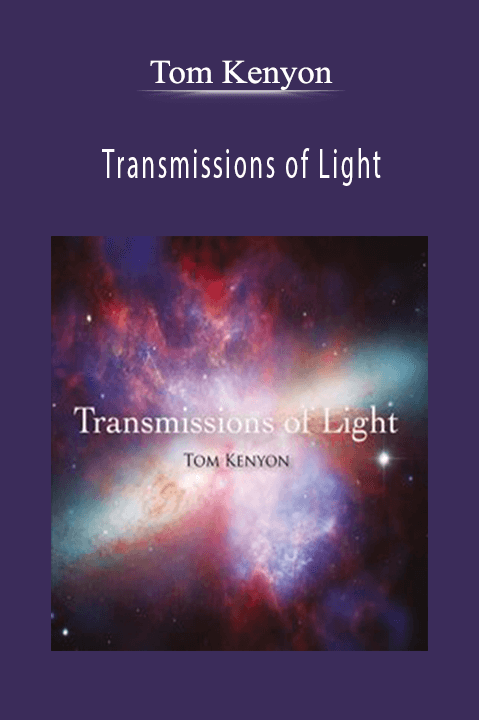 Tom Kenyon - Transmissions of Light