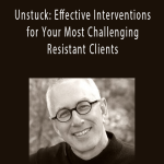Unstuck Effective Interventions for Your Most Challenging & Resistant Clients - Bill O'Hanlon.