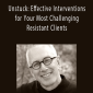 Unstuck Effective Interventions for Your Most Challenging & Resistant Clients - Bill O'Hanlon.
