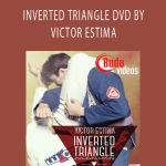 Victor Estima – INVERTED TRIANGLE DVD BY VICTOR ESTIMA