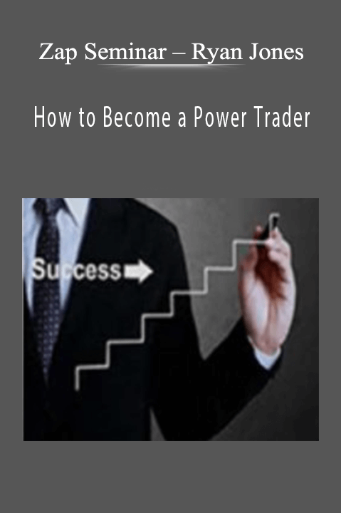 Zap Seminar – Ryan Jones – How to Become a Power Trader