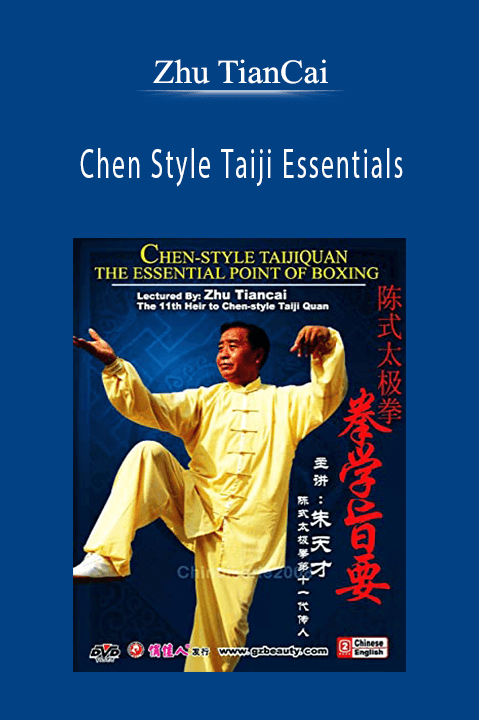 Zhu TianCai - Chen Style Taiji Essentials