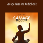 Adam Cam's - Savage Wisdom Audiobook.