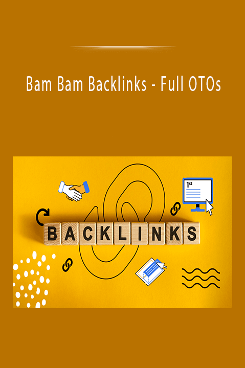 Bam Bam Backlinks - Full OTOs.