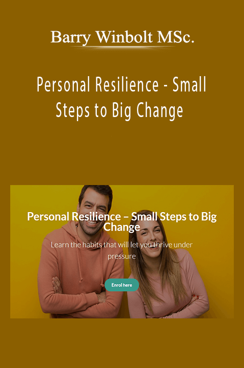 Barry Winbolt MSc. - Personal Resilience - Small Steps to Big Change. Barry Winbolt MSc. - Personal Resilience - Small Steps to Big Change.