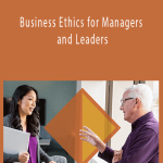 Business Ethics for Managers and Leaders