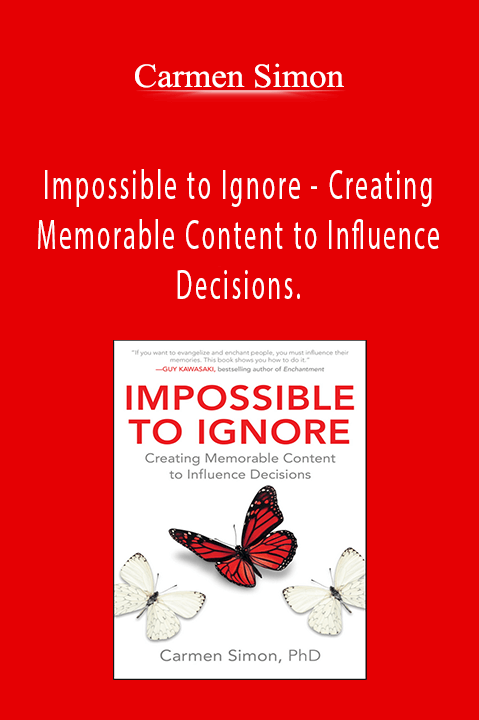 Carmen Simon - Impossible to Ignore - Creating Memorable Content to Influence Decisions.