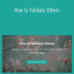 Charise Schwertfeger LMFT & Minon Maier LMFT - How to Validate Others