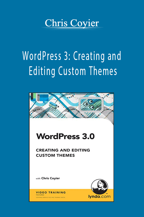Chris Coyier - WordPress 3: Creating and Editing Custom Themes