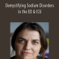 Demystifying Sodium Disorders in the ED & ICU - Joyce Campbell.