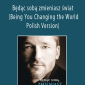 Dr. Dain Heer - Będąc sobą zmieniasz świat (Being You Changing the World - Polish Version)