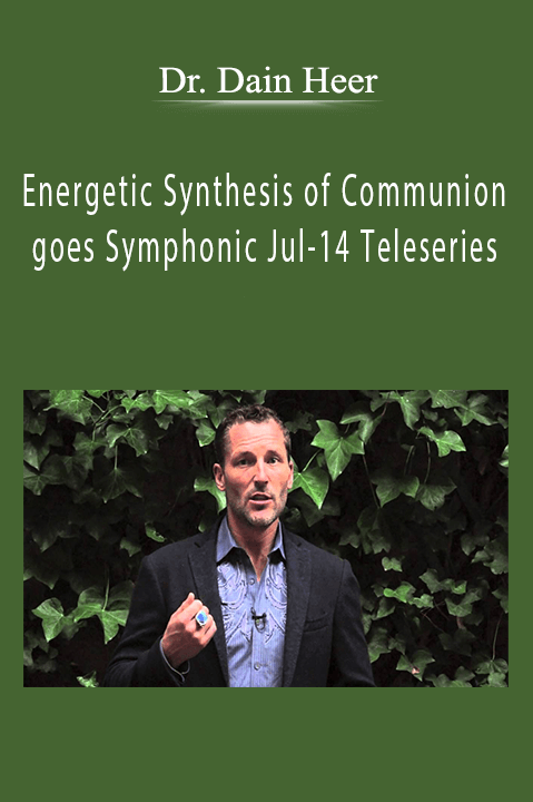 Dr. Dain Heer - Energetic Synthesis of Communion goes Symphonic Jul-14 Teleseries