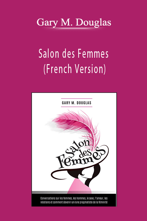 Gary M. Douglas - Salon des Femmes (French Version)