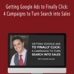 Getting Google Ads to Finally Click: 4 Campaigns to Turn Search into Sales - Kasim Aslam
