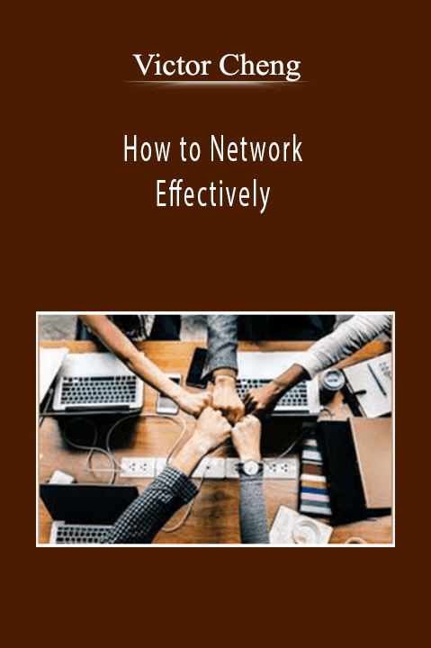 How to Network Effectively - Victor Cheng