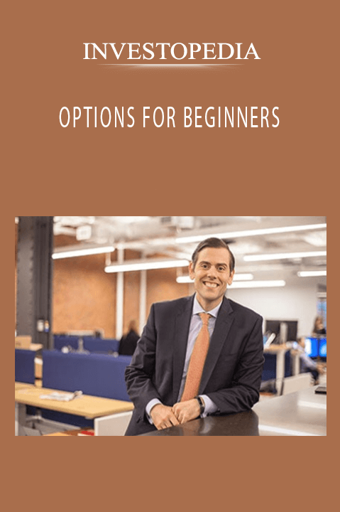 INVESTOPEDIA - OPTIONS FOR BEGINNERS INVESTOPEDIA - OPTIONS FOR BEGINNERS