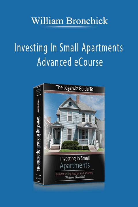 Investing In Small Apartments Advanced eCourse - William Bronchick