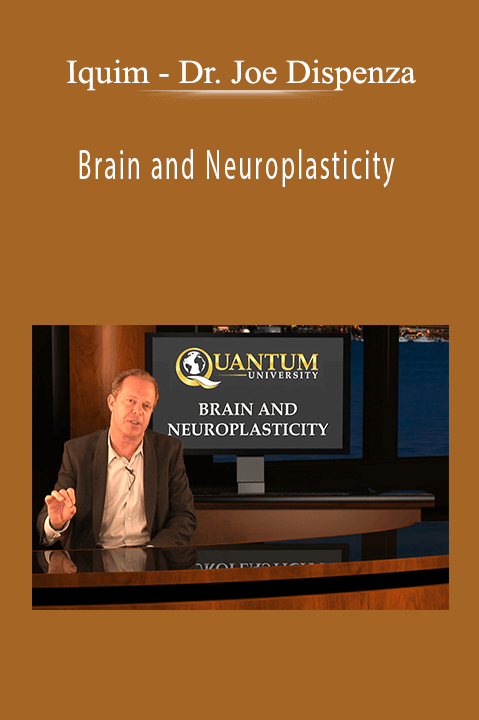 Iquim - Dr. Joe Dispenza - Brain and Neuroplasticity