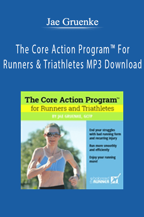 Jae Gruenke - The Core Action Program™ For Runners and Triathletes MP3 Download.
