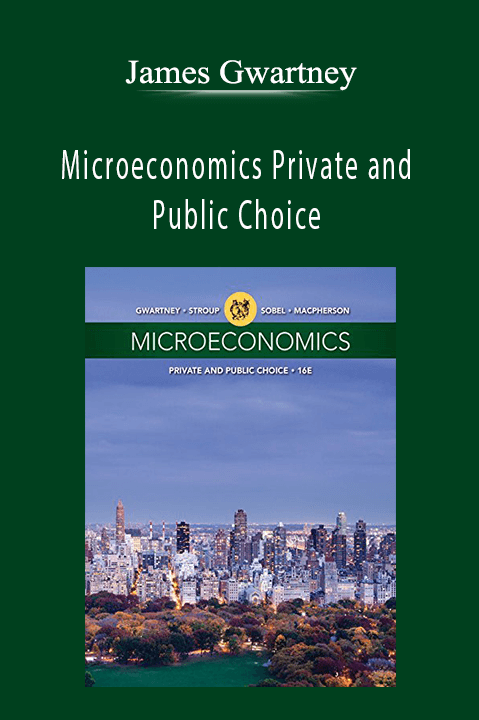 James Gwartney - Microeconomics Private and Public Choice